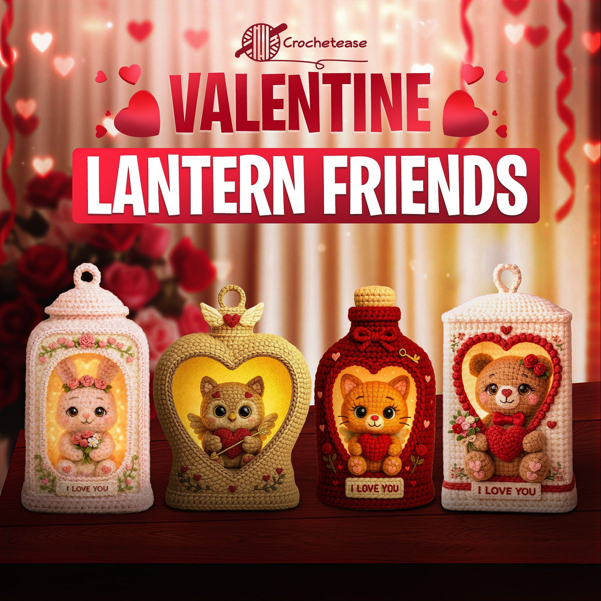 4 in 1 Valentine Lantern Friends – Crochet Patterns