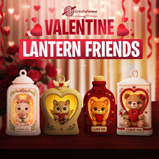 4 in 1 Valentine Lantern Friends – Crochet Patterns